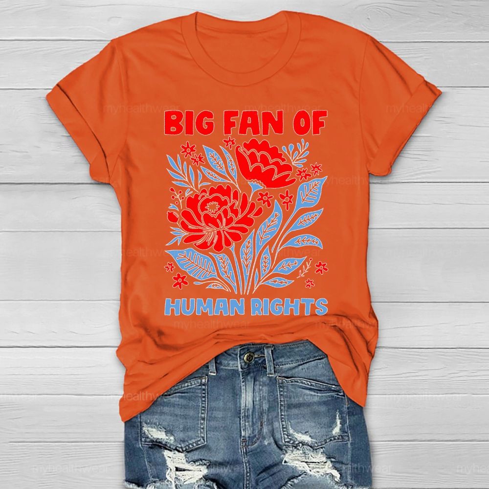 Big Fan Of Human Rights Flowers Healthwear T-shirt