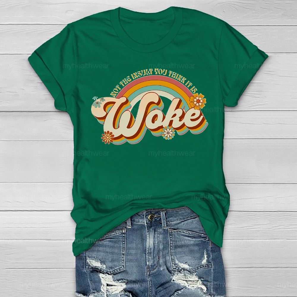 Woke It's Not The Insult You Think It is Healthwear T-shirt