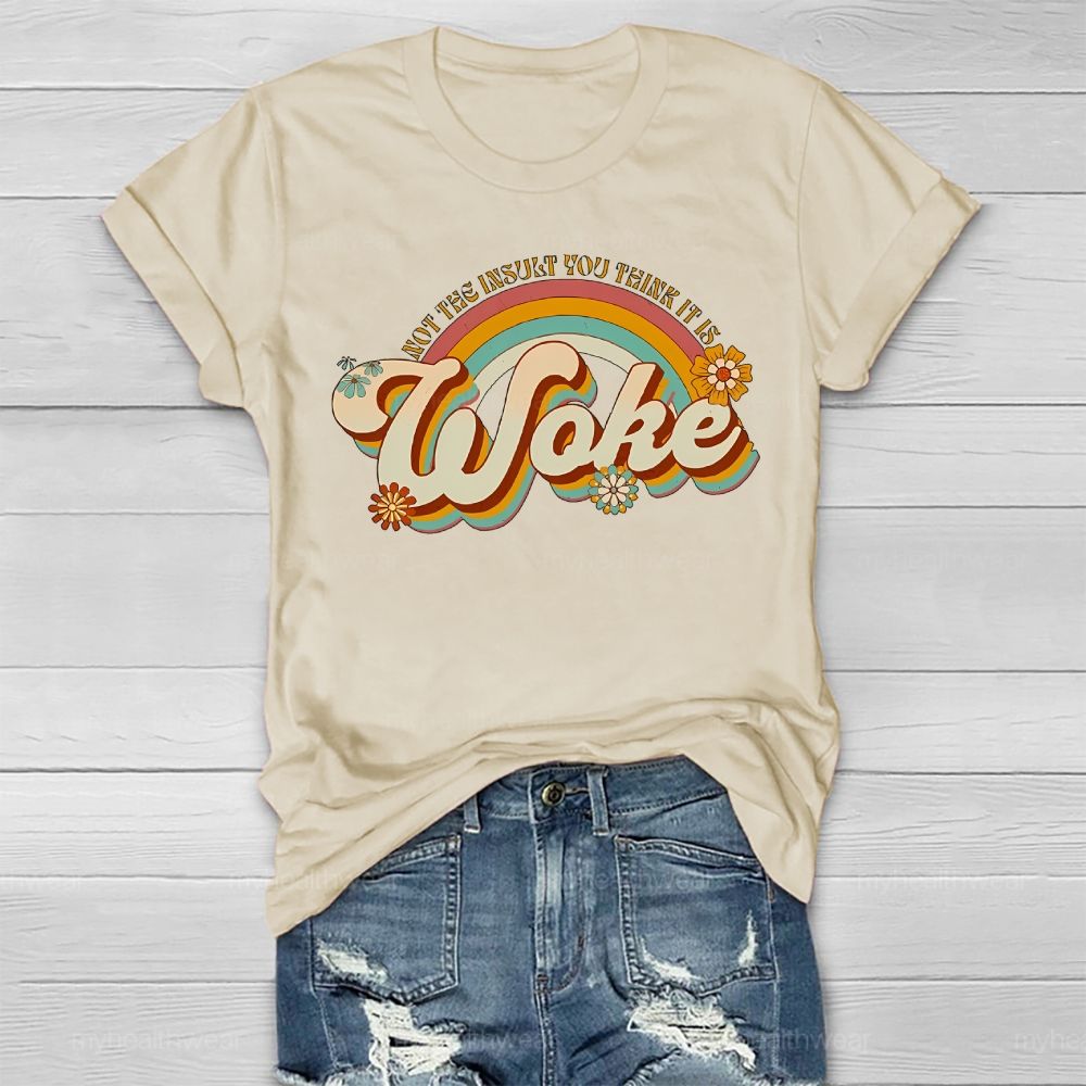 Woke It's Not The Insult You Think It is Healthwear T-shirt