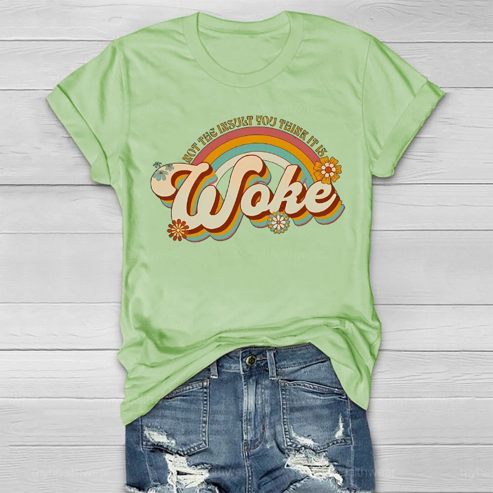 Woke It's Not The Insult You Think It is Healthwear T-shirt