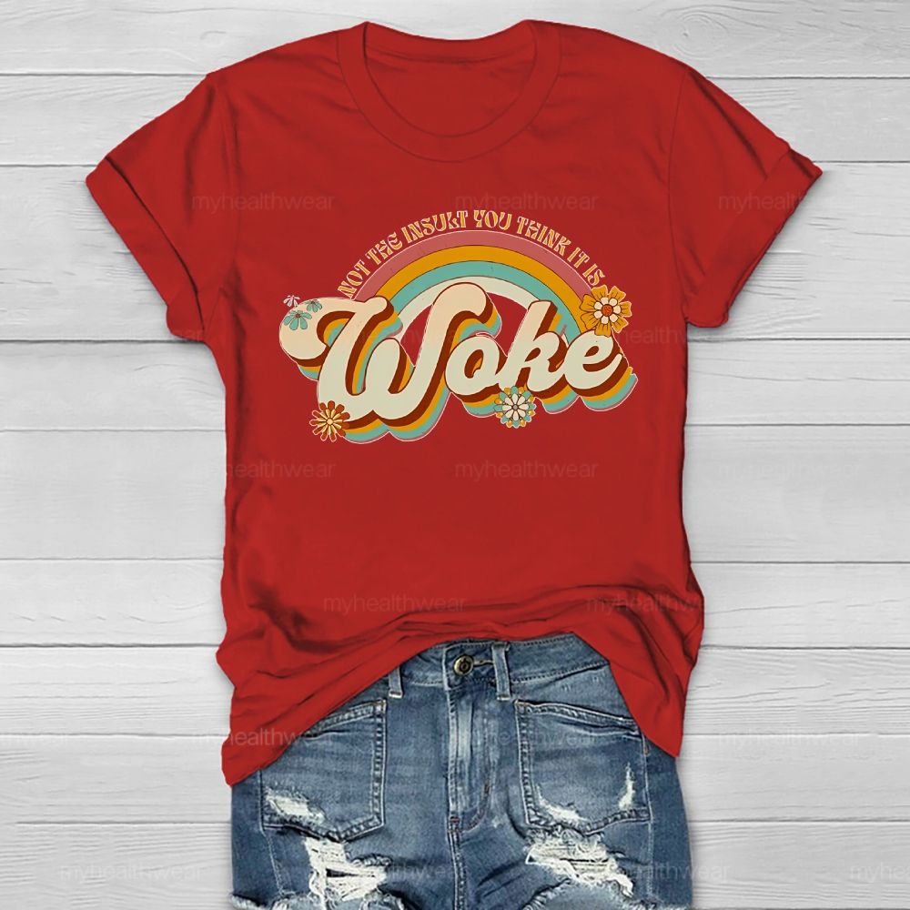 Woke It's Not The Insult You Think It is Healthwear T-shirt