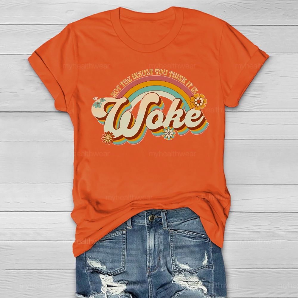 Woke It's Not The Insult You Think It is Healthwear T-shirt