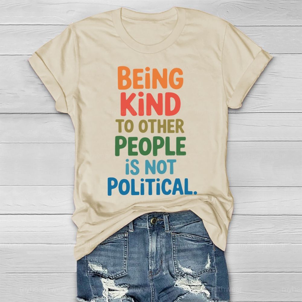 Being Kind To Other People Is Not Political Healthwear T-shirt