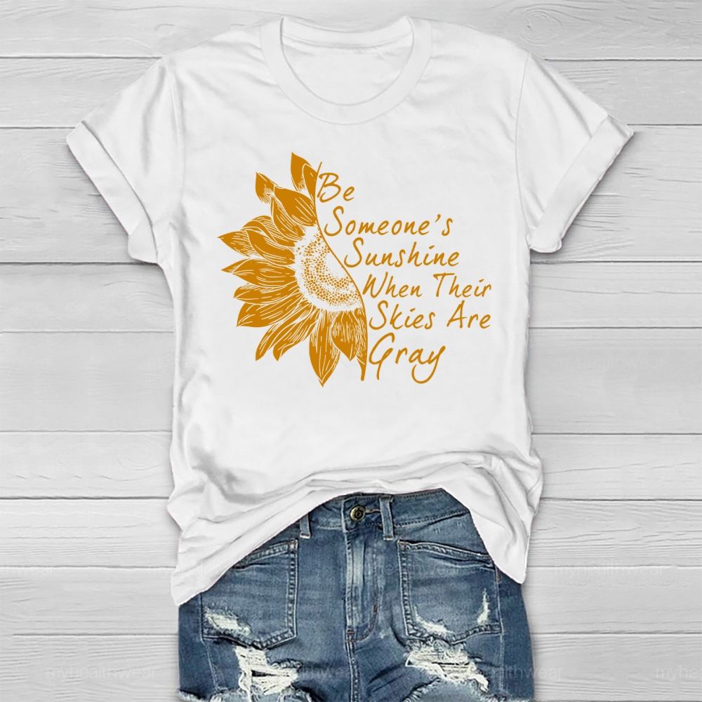 Be Someone's Sunshine When Their Skies Are Grey Healthwear T-shirt