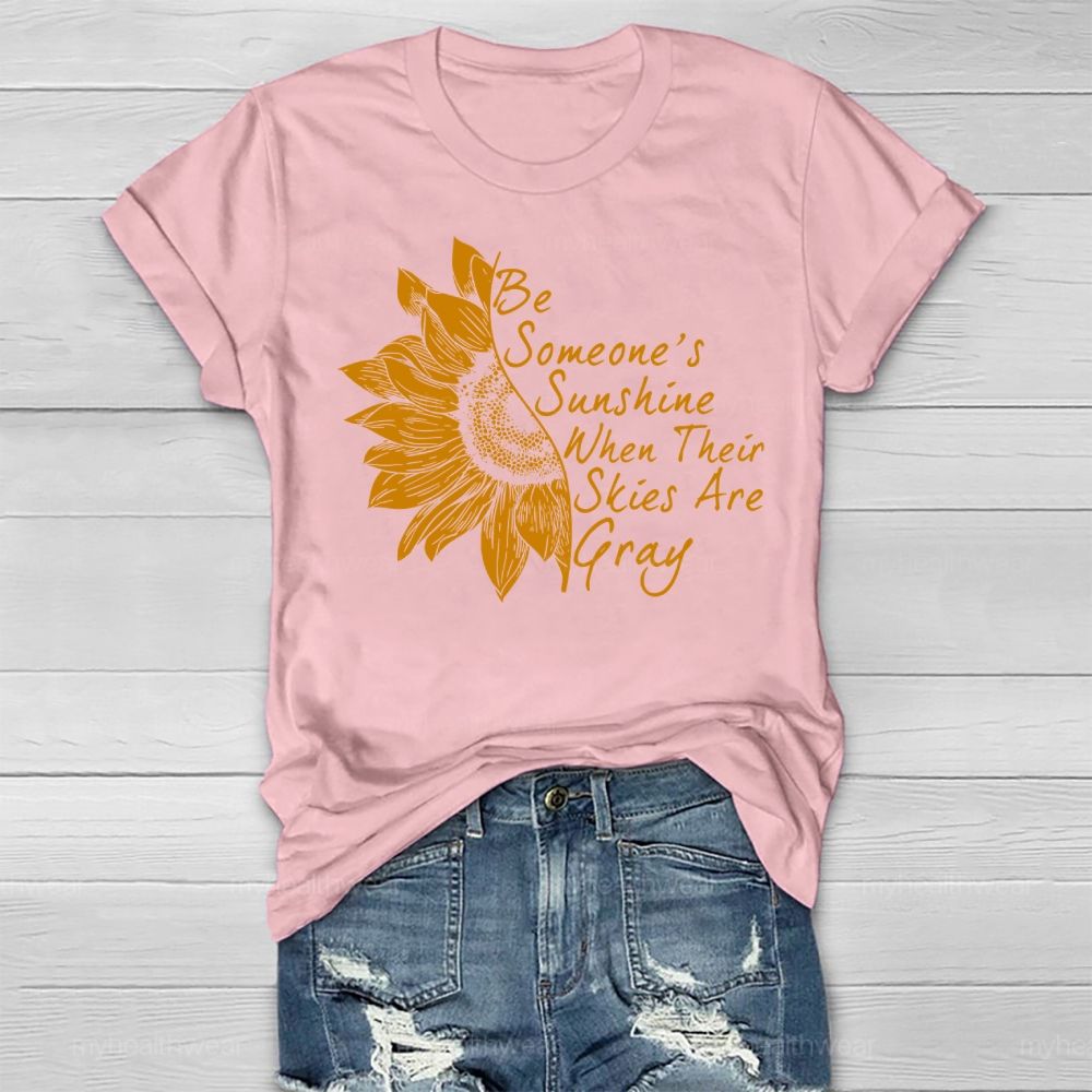 Be Someone's Sunshine When Their Skies Are Grey Healthwear T-shirt