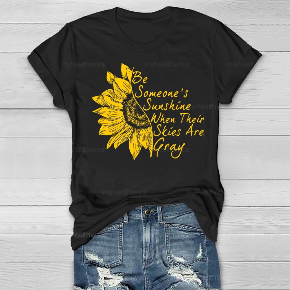 Be Someone's Sunshine When Their Skies Are Grey Healthwear T-shirt