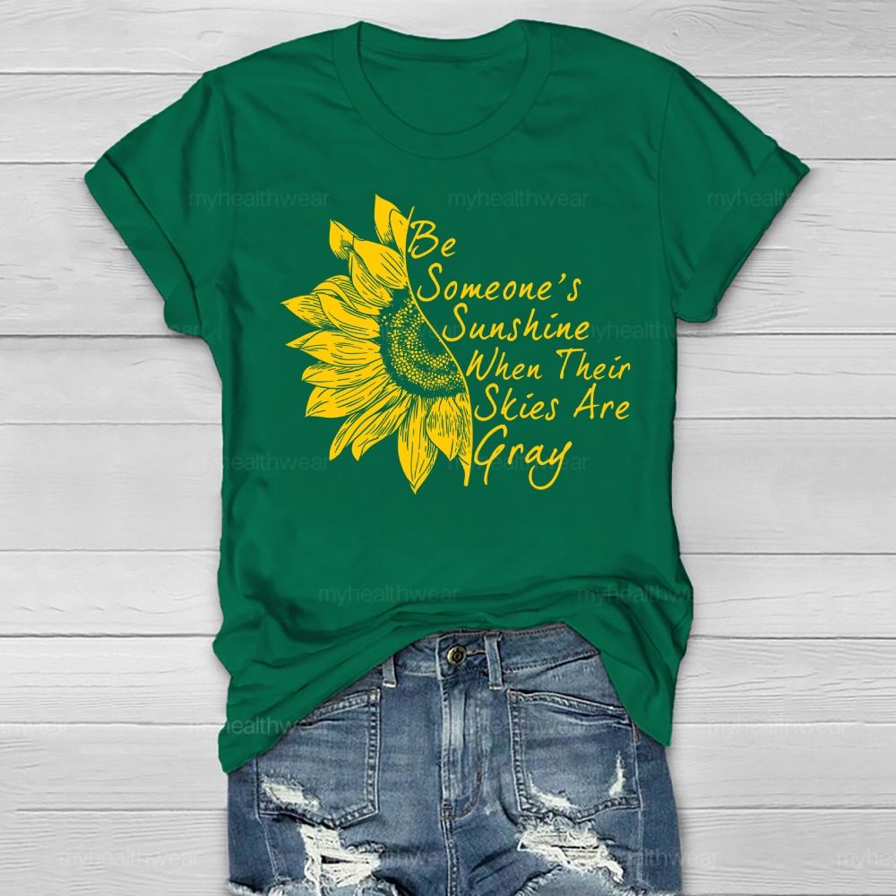 Be Someone's Sunshine When Their Skies Are Grey Healthwear T-shirt