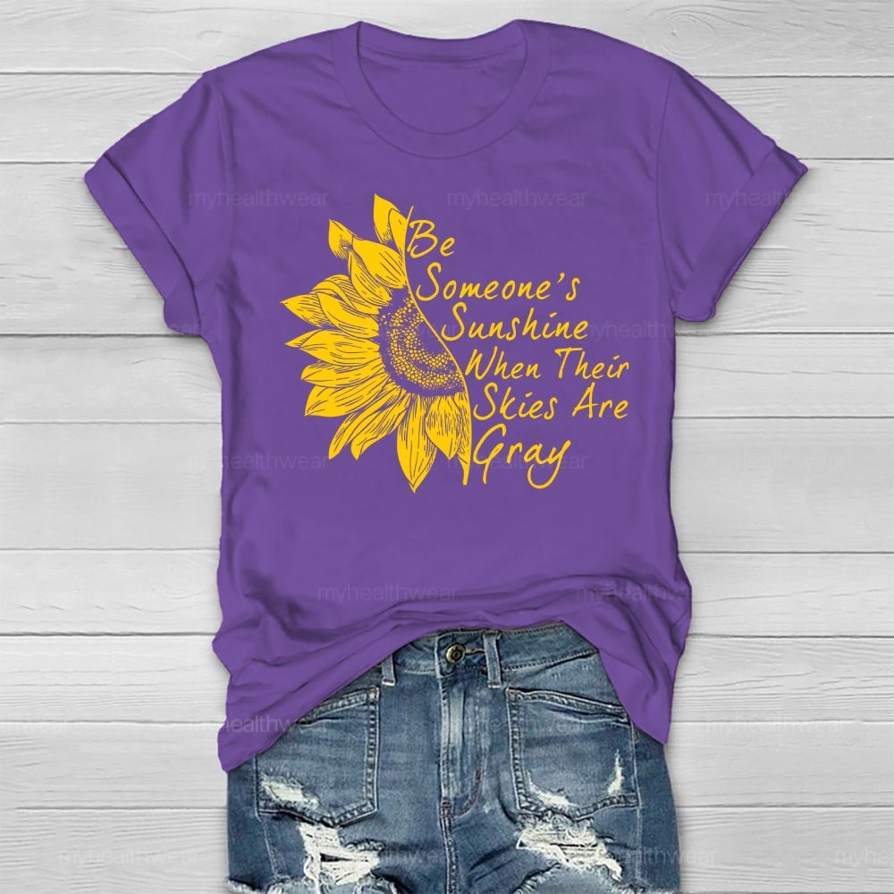 Be Someone's Sunshine When Their Skies Are Grey Healthwear T-shirt