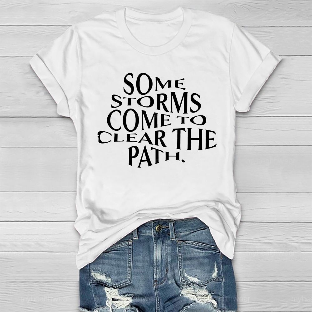 Some Storms Come To Clear The Path Healthwear T-shirt