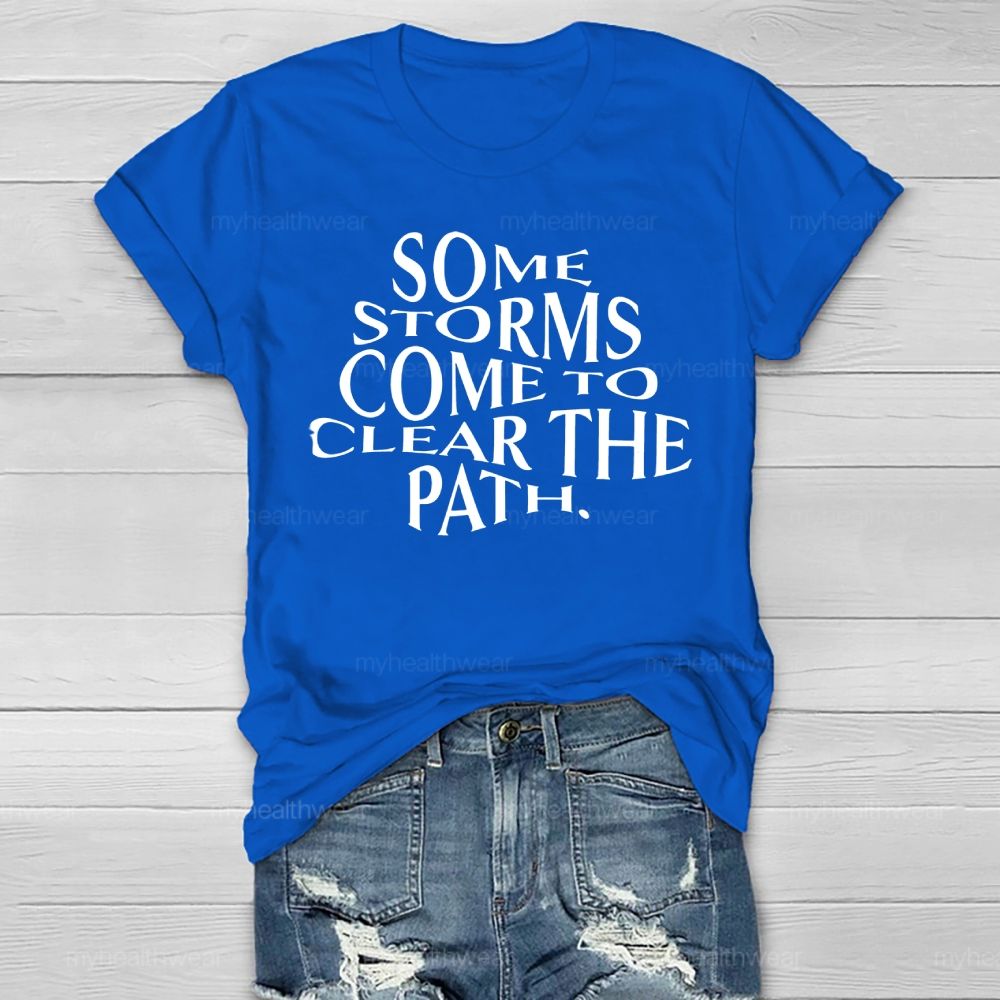 Some Storms Come To Clear The Path Healthwear T-shirt