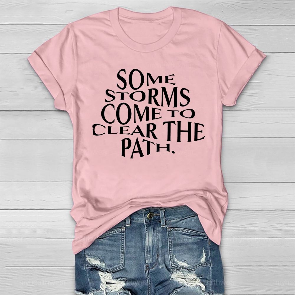 Some Storms Come To Clear The Path Healthwear T-shirt