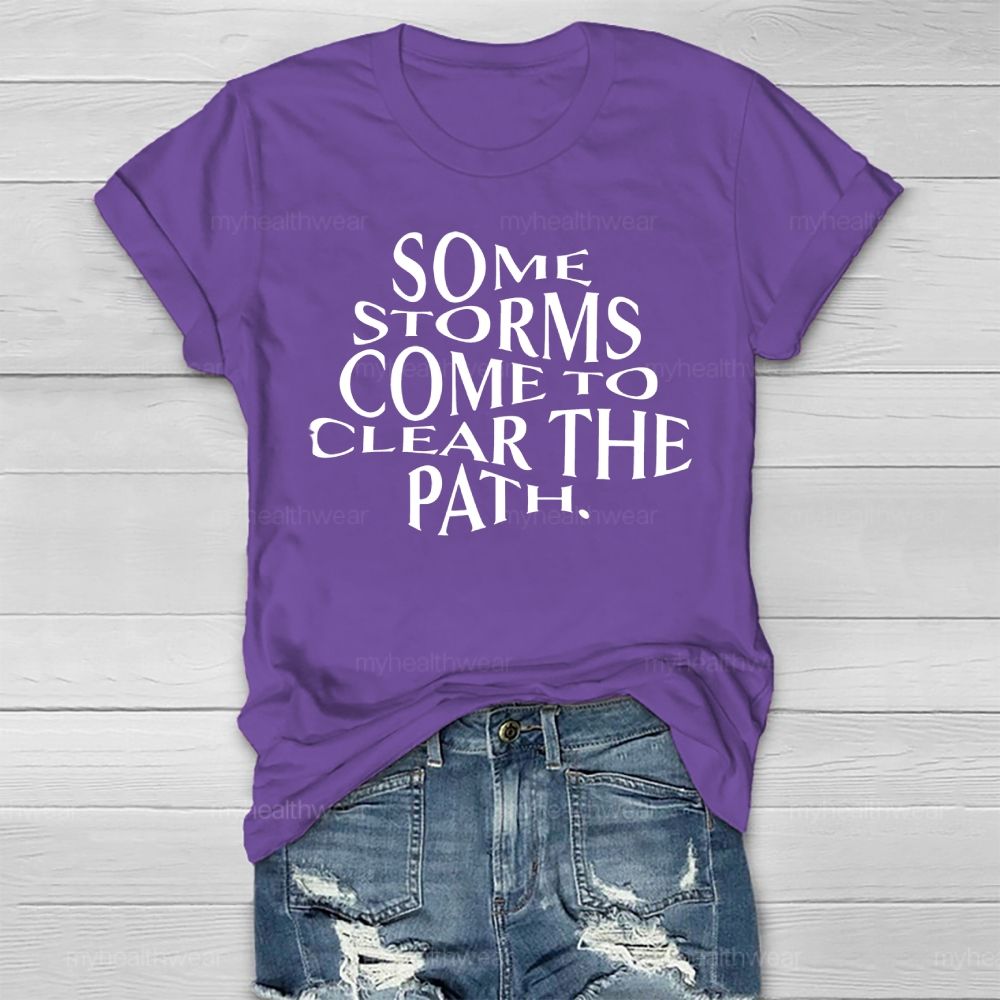 Some Storms Come To Clear The Path Healthwear T-shirt