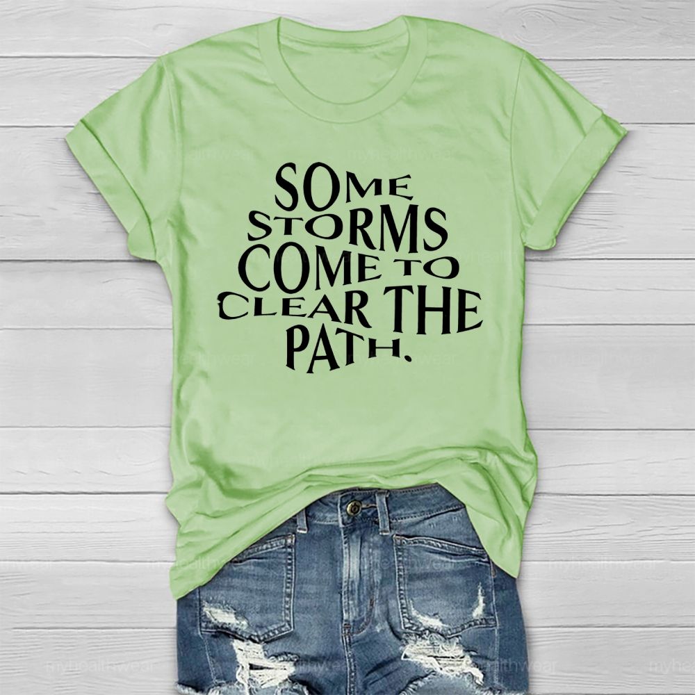 Some Storms Come To Clear The Path Healthwear T-shirt