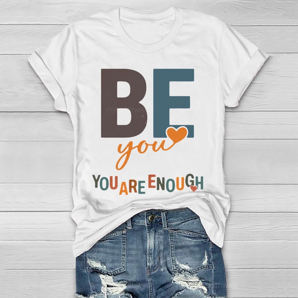 Be You You Are Enough Colorful Heart Letters Healthwear T-shirt
