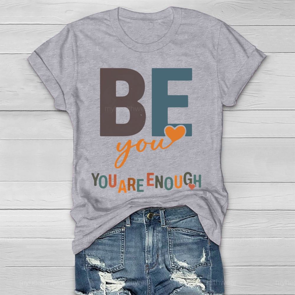 Be You You Are Enough Colorful Heart Letters Healthwear T-shirt