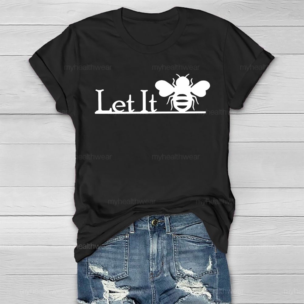 Let It Bee Graphics Healthwear T-shirt