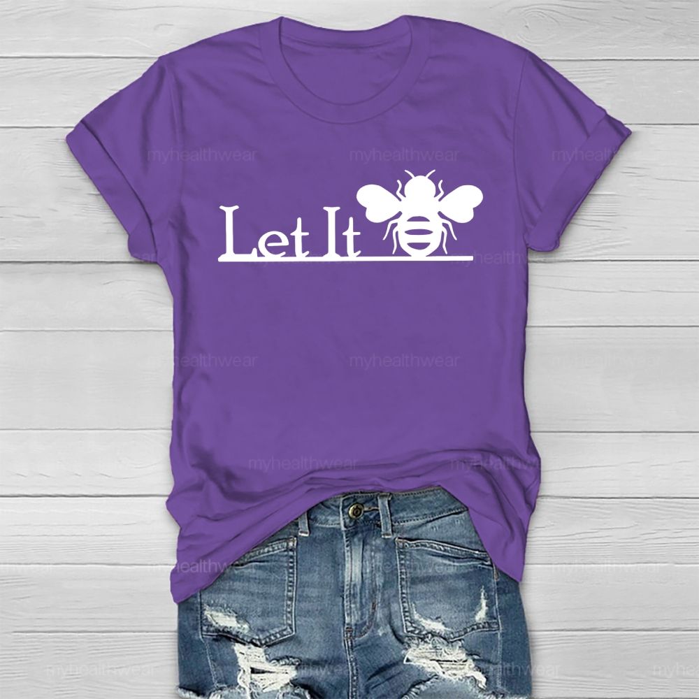 Let It Bee Graphics Healthwear T-shirt