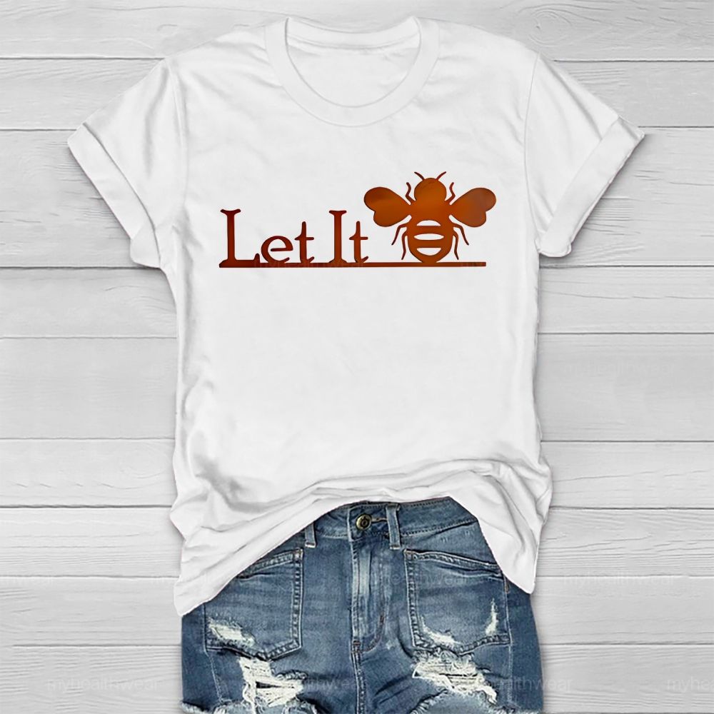 Let It Bee Graphics Healthwear T-shirt