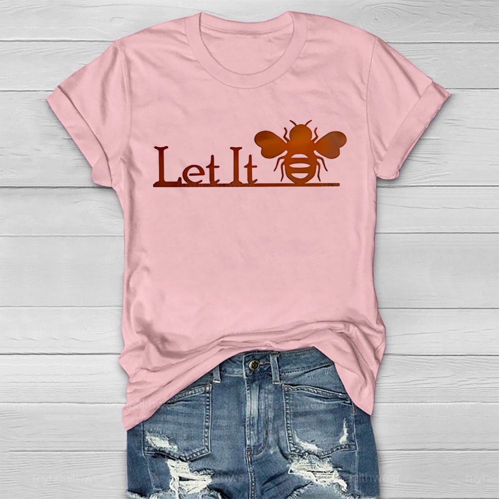 Let It Bee Graphics Healthwear T-shirt