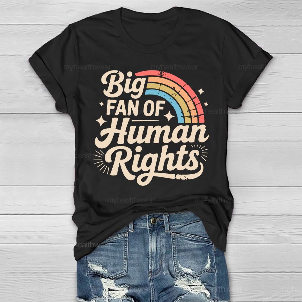 Big Fan Of Human Rights Rainbow Healthwear T-shirt