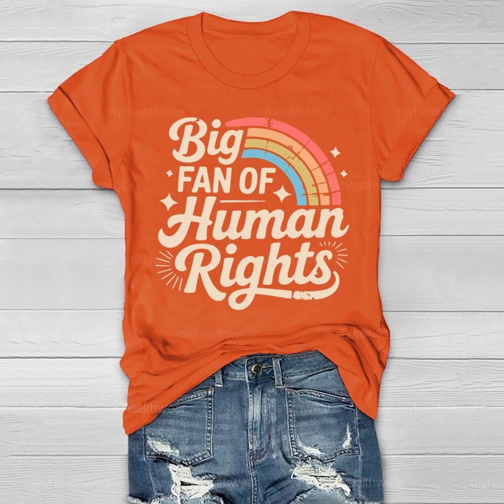 Big Fan Of Human Rights Rainbow Healthwear T-shirt