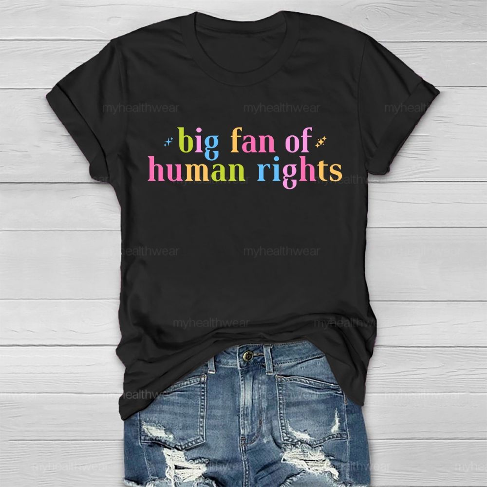 Big Fan Of Human Rights Colorful Letters Healthwear T-shirt