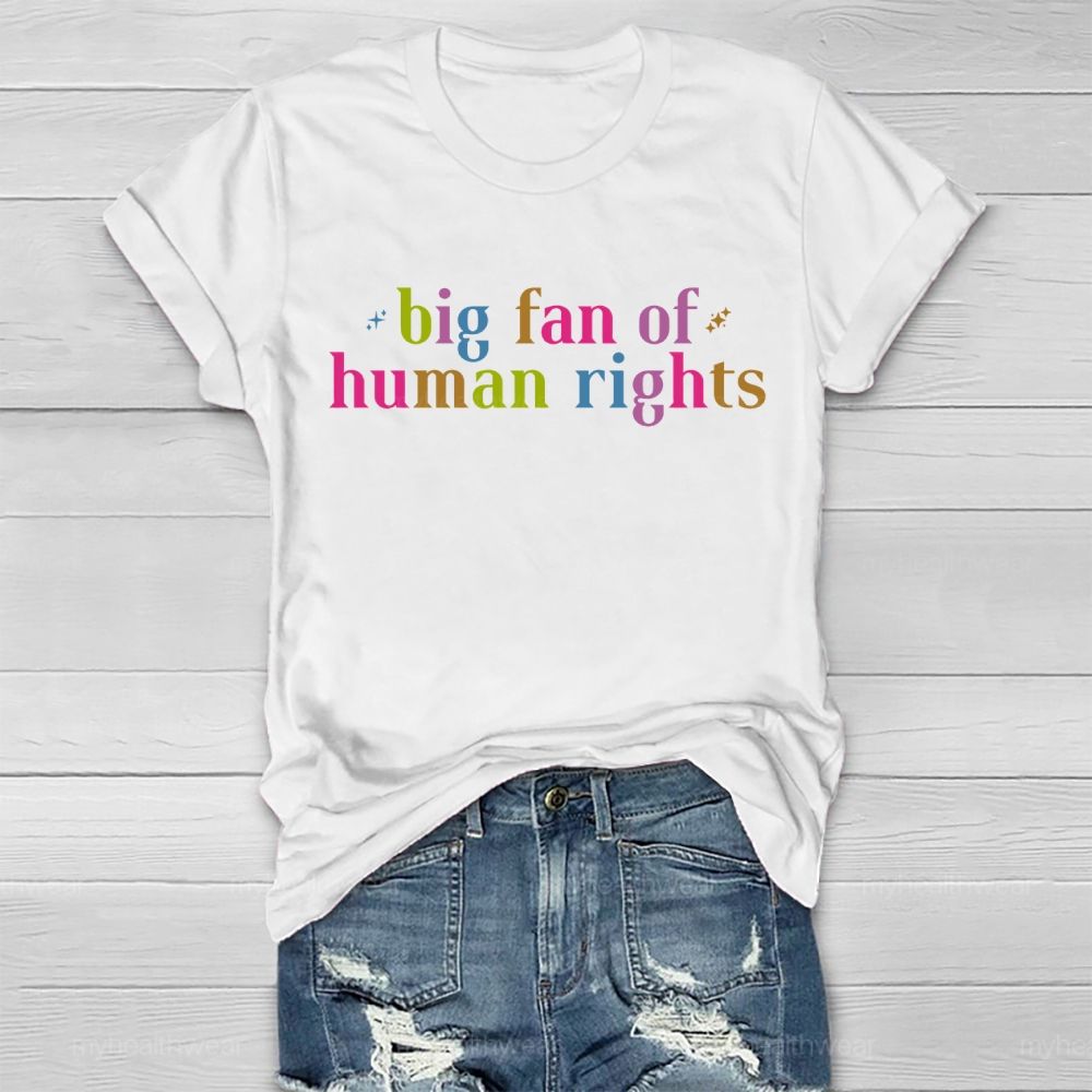 Big Fan Of Human Rights Colorful Letters Healthwear T-shirt