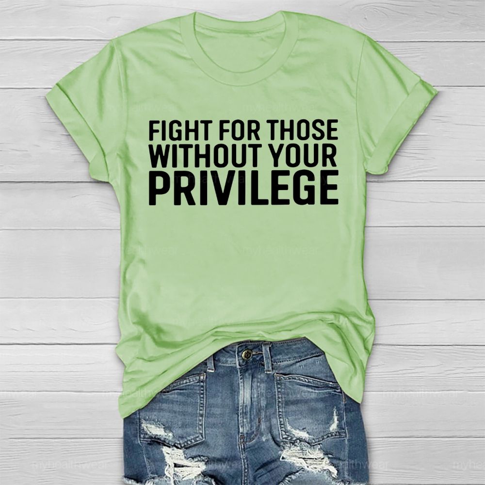 Fight For Those Without Your Privilege Healthwear T-shirt