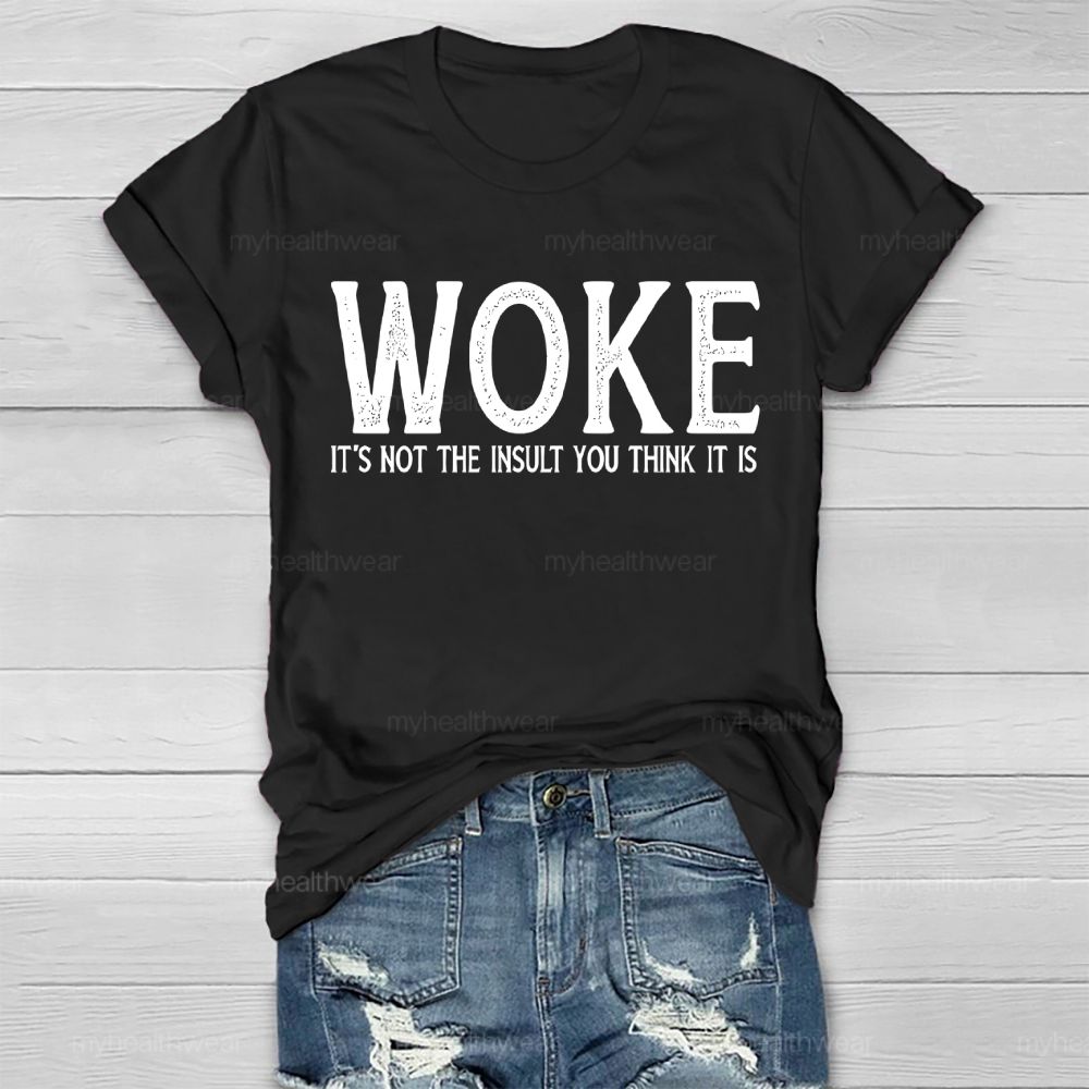 Woke It's Not The Insult You Think It Is Healthwear T-shirt
