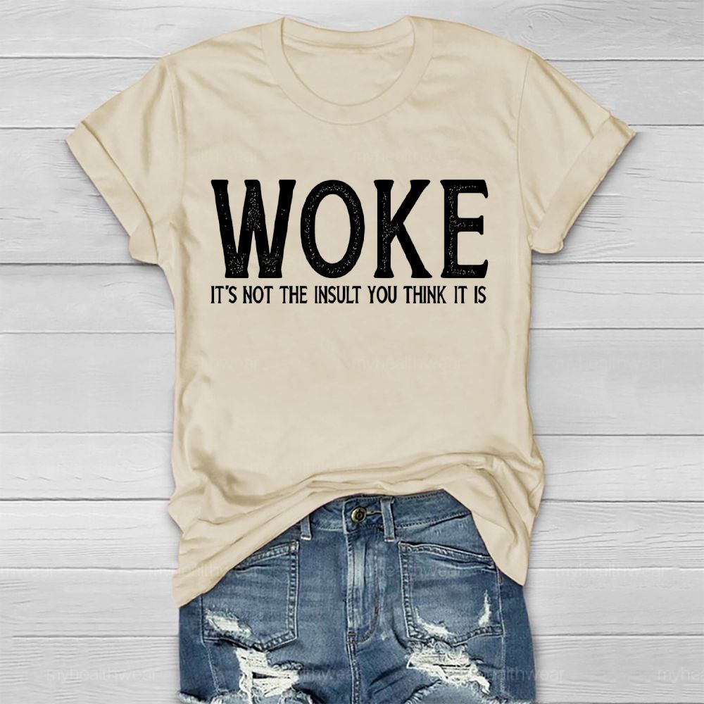 Woke It's Not The Insult You Think It Is Healthwear T-shirt