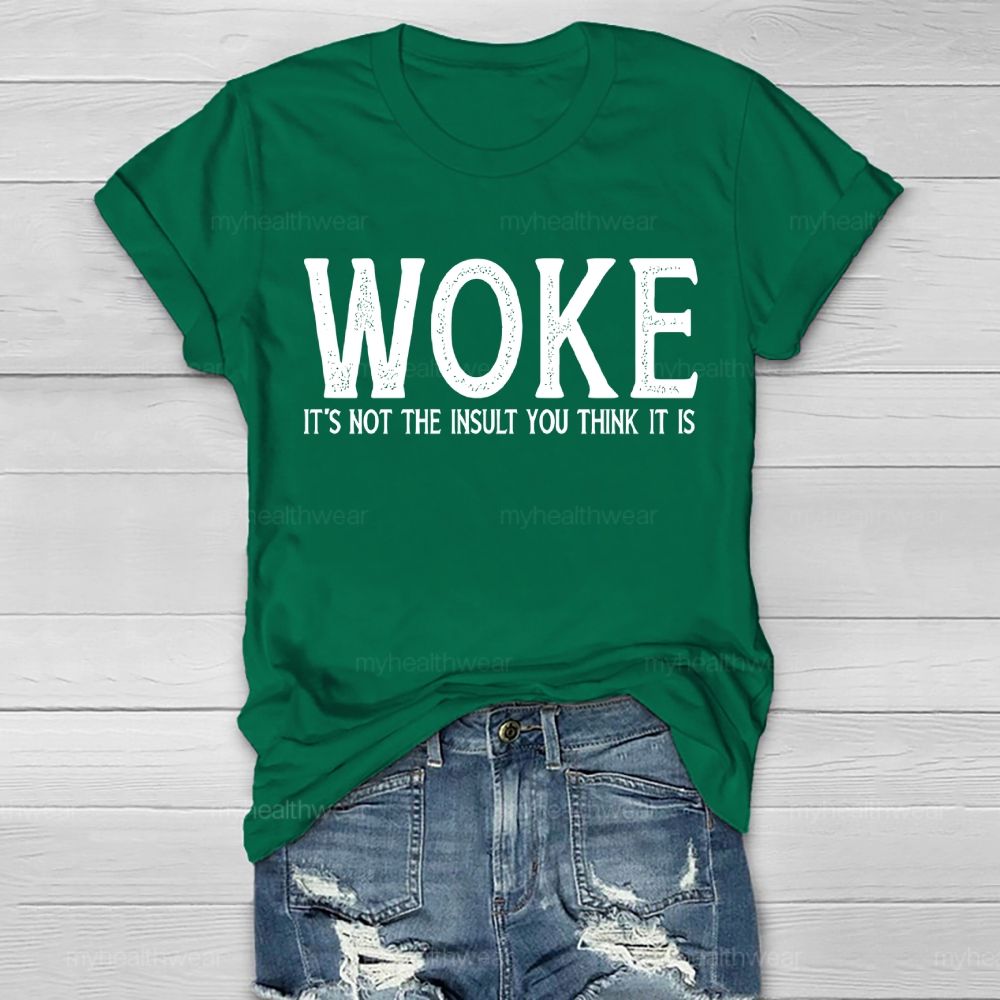 Woke It's Not The Insult You Think It Is Healthwear T-shirt