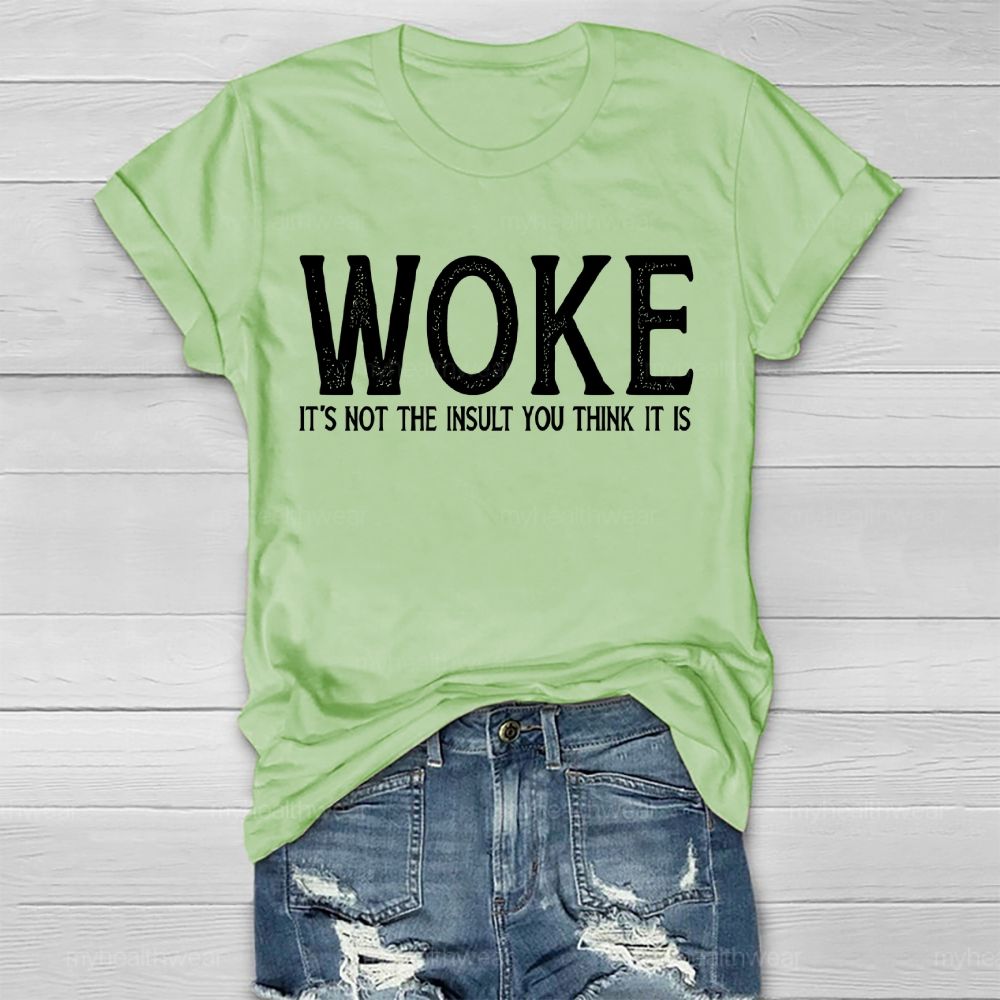 Woke It's Not The Insult You Think It Is Healthwear T-shirt