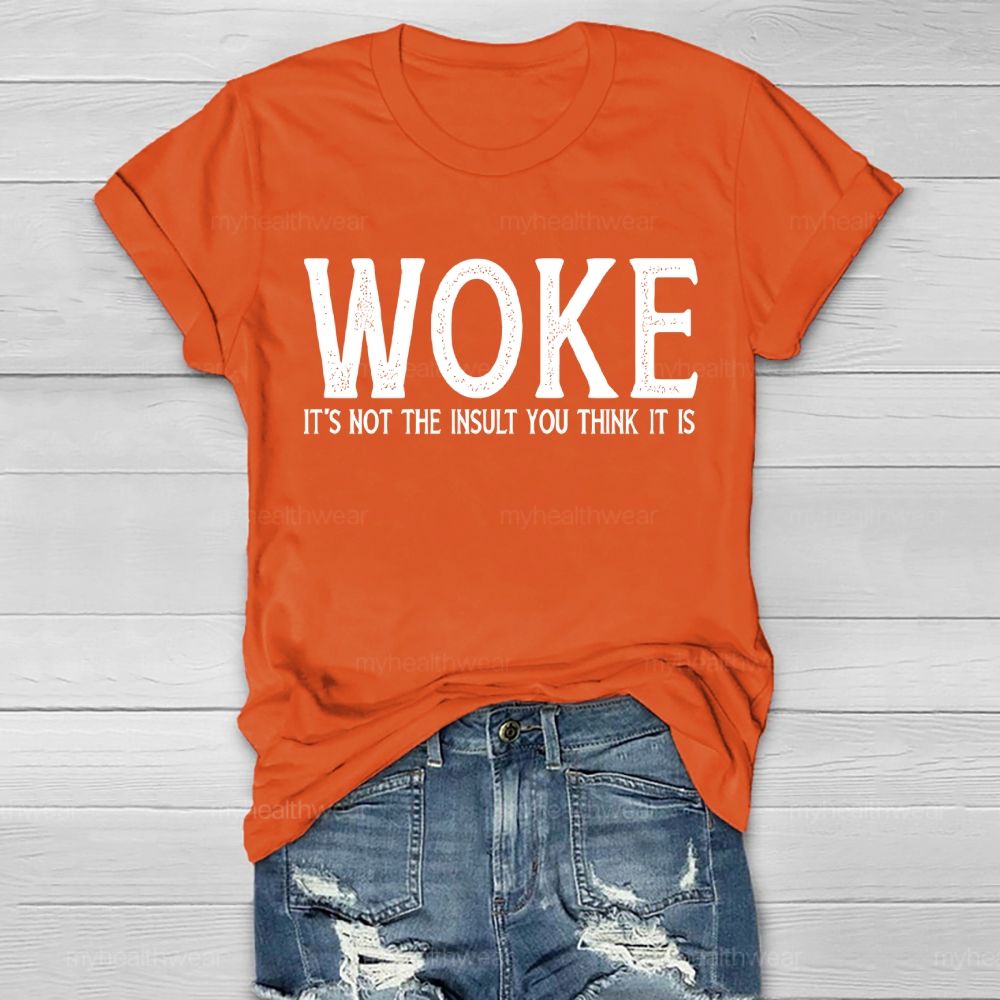 Woke It's Not The Insult You Think It Is Healthwear T-shirt