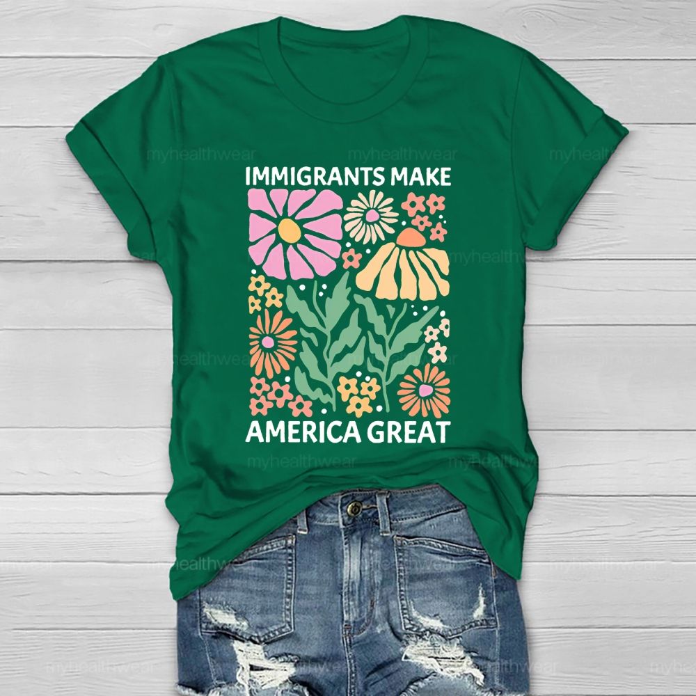 Immigrants Make America Great Flowers Healthwear T-shirt
