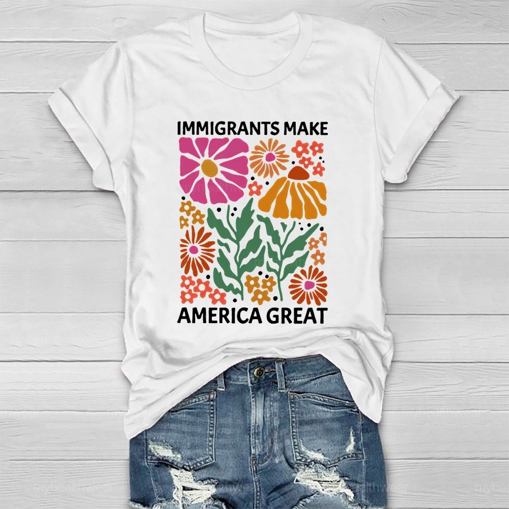 Immigrants Make America Great Flowers Healthwear T-shirt