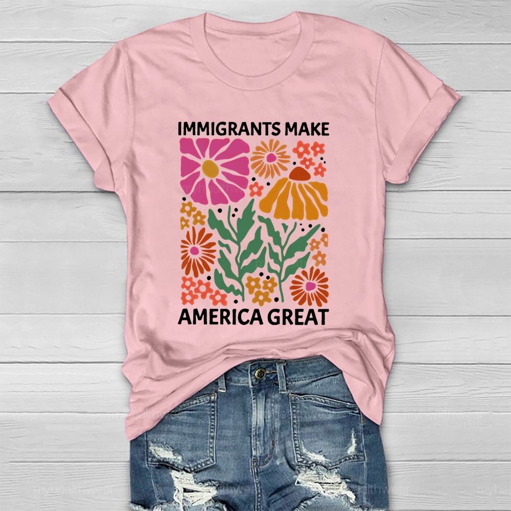 Immigrants Make America Great Flowers Healthwear T-shirt