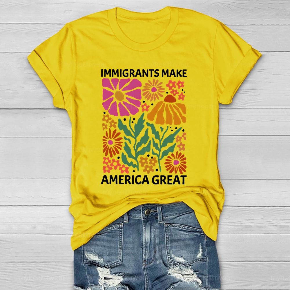 Immigrants Make America Great Flowers Healthwear T-shirt