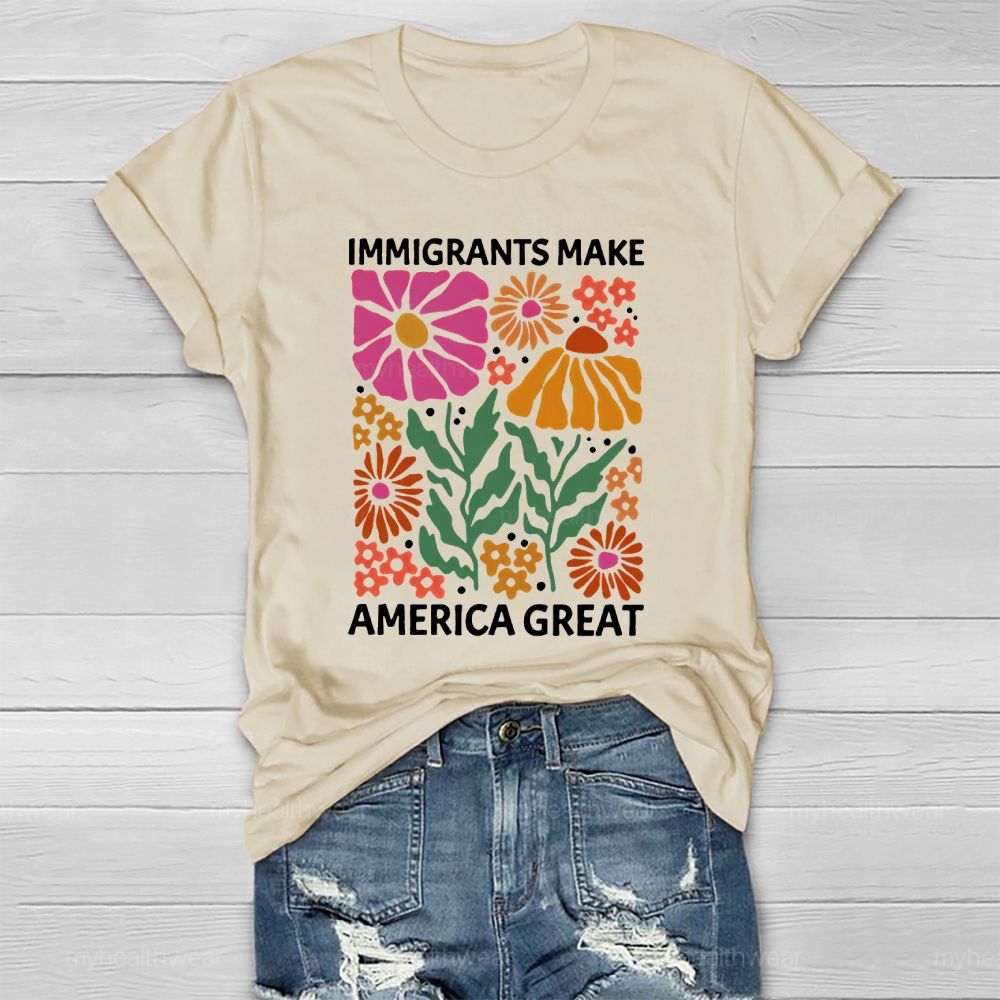 Immigrants Make America Great Flowers Healthwear T-shirt