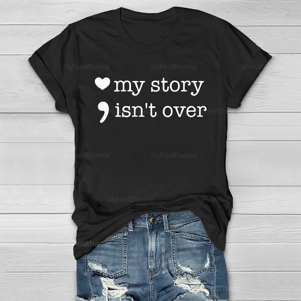 My Story Isn’t Over Love Healthwear T-shirt