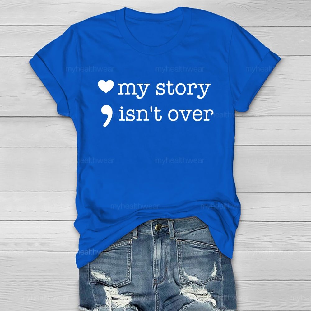 My Story Isn’t Over Love Healthwear T-shirt