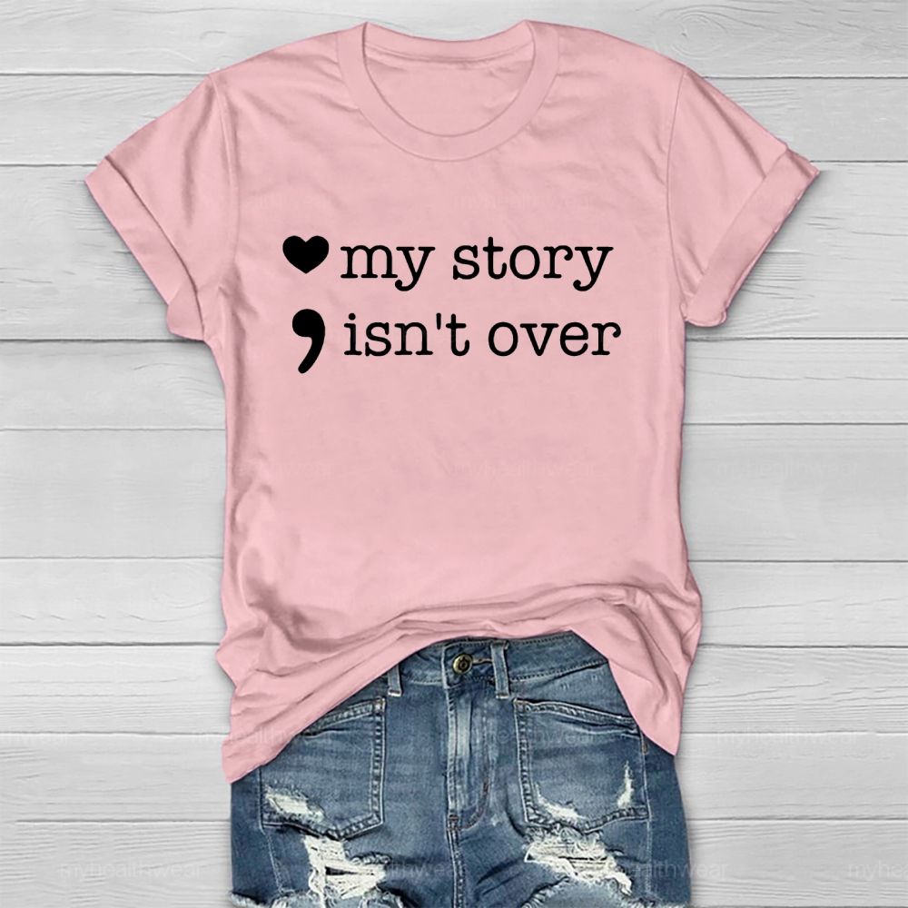 My Story Isn’t Over Love Healthwear T-shirt