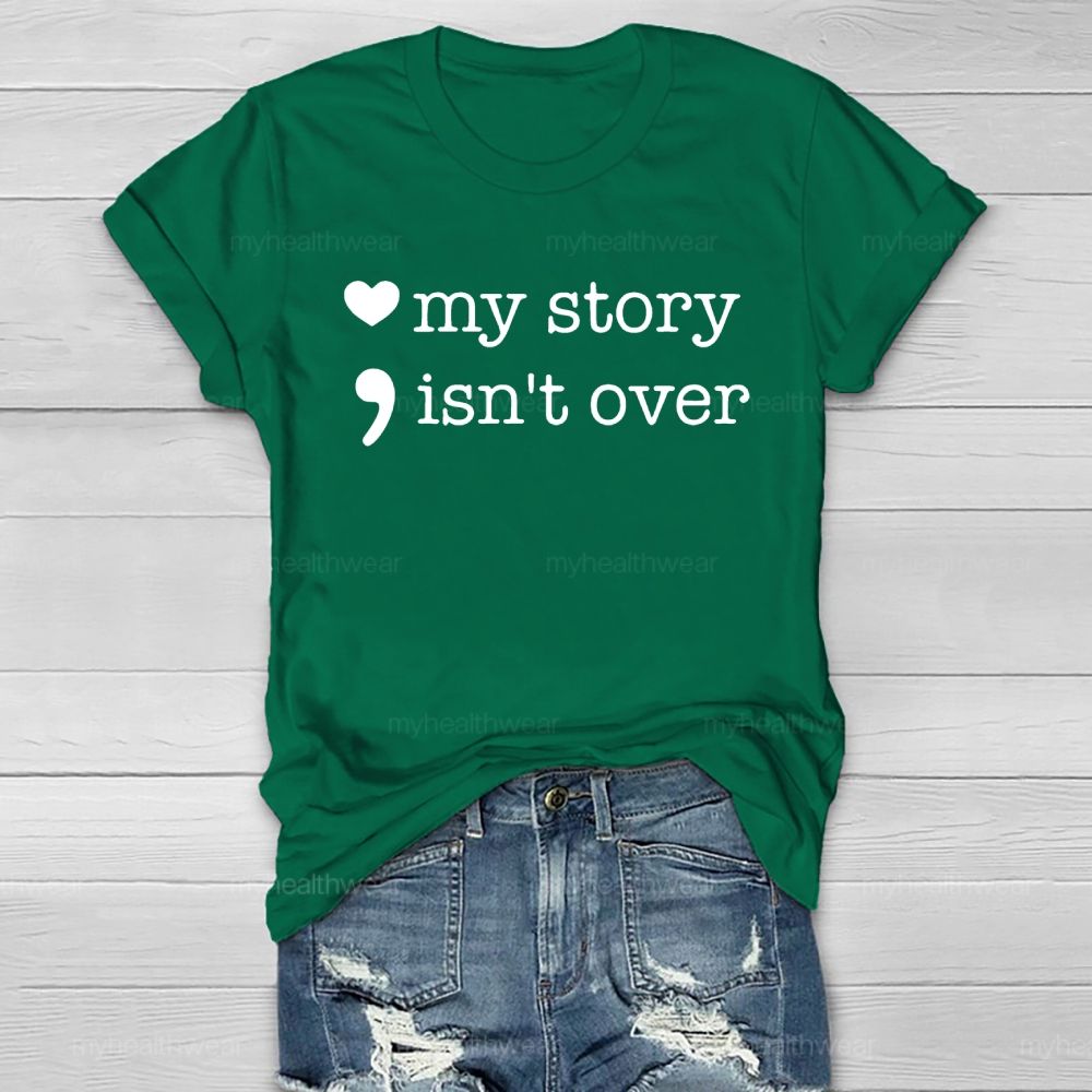 My Story Isn’t Over Love Healthwear T-shirt