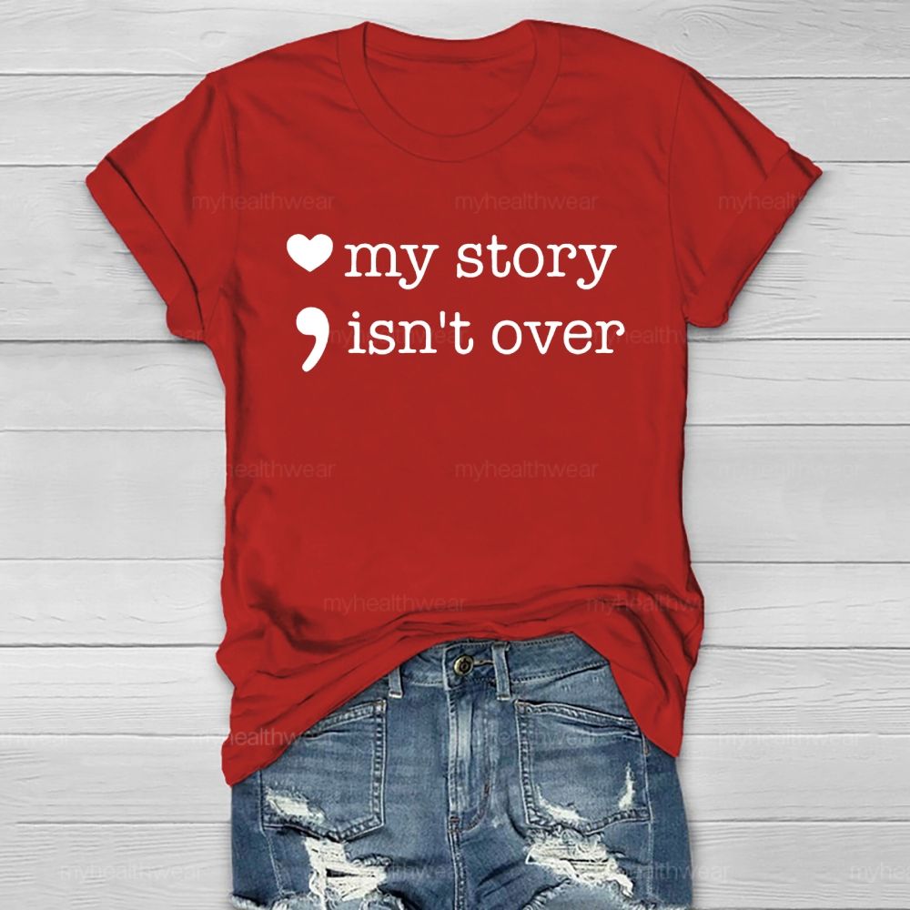 My Story Isn’t Over Love Healthwear T-shirt