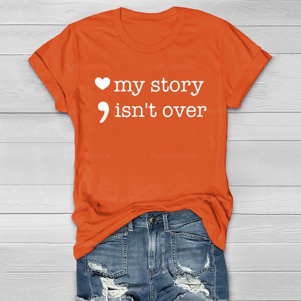 My Story Isn’t Over Love Healthwear T-shirt