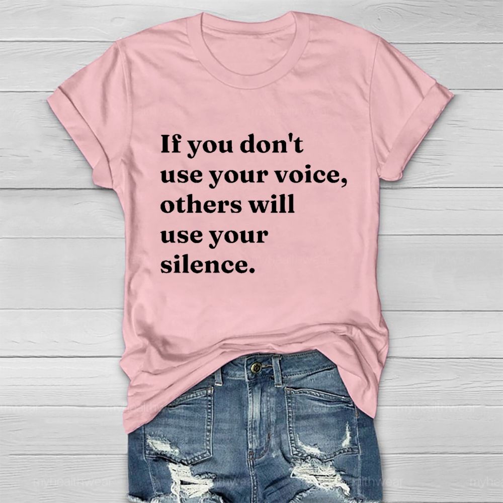 If You Don't Use Your Voice Others Will Use Your Silence Healthwear T-shirt