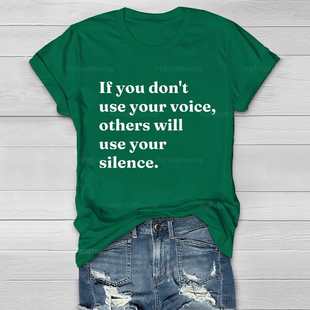 If You Don't Use Your Voice Others Will Use Your Silence Healthwear T-shirt