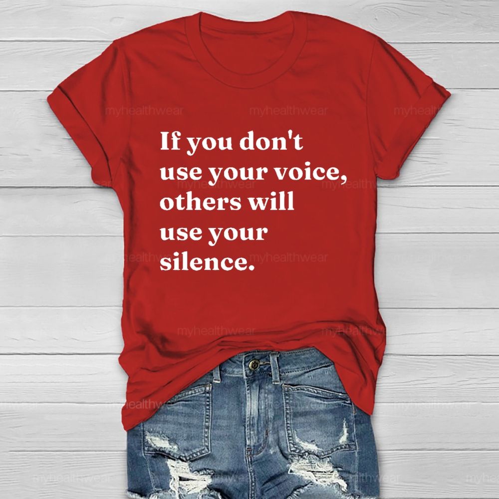 If You Don't Use Your Voice Others Will Use Your Silence Healthwear T-shirt