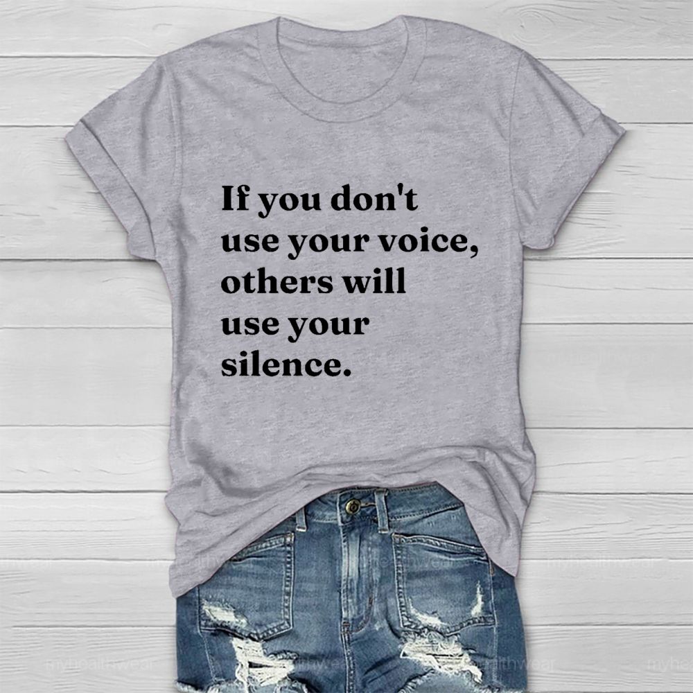 If You Don't Use Your Voice Others Will Use Your Silence Healthwear T-shirt