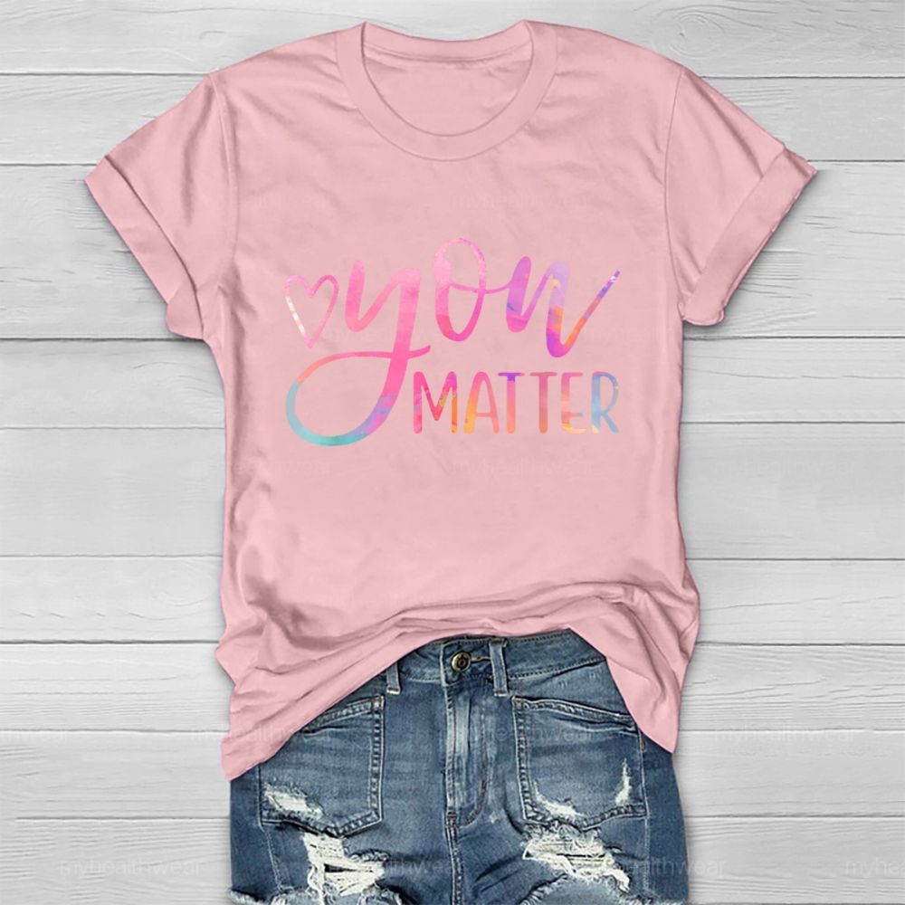 You Matter Colorful Letters Healthwear T-shirt