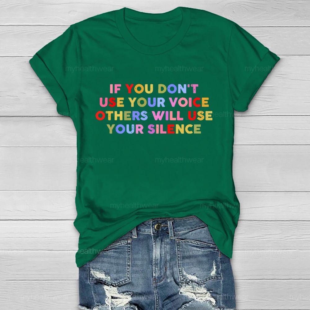 If You Don't Use Your Voice Others Will Use Your Silence Letters Healthwear T-shirt
